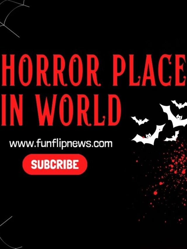 top 10 horror places in world